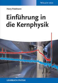 Einführung in die Kernphysik, Harry  Friedmann audiobook. ISDN31242401