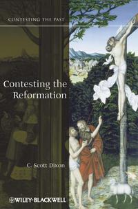 Contesting the Reformation - C. Dixon