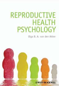 Reproductive Health Psychology, Olga B.A. van den Akker аудиокнига. ISDN31243249