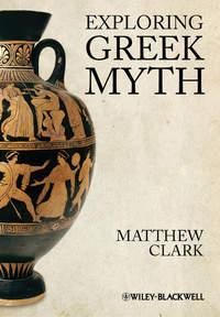 Exploring Greek Myth, Matthew  Clark Hörbuch. ISDN31243473