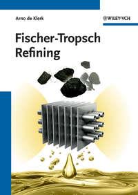 Fischer-Tropsch Refining - Arno Klerk
