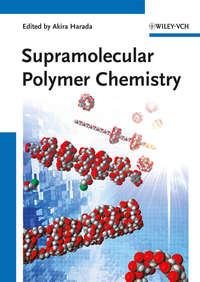 Supramolecular Polymer Chemistry, Akira  Harada аудиокнига. ISDN31243545
