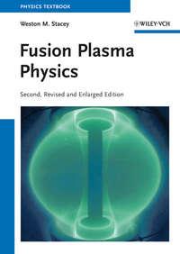 Fusion Plasma Physics - Weston Stacey