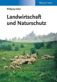 Landwirtschaft und Naturschutz, Wolfgang  Haber Hörbuch. ISDN31243593
