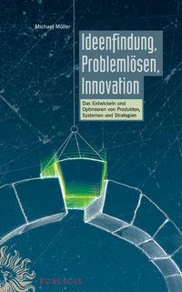 Ideenfindung, Problemlösen, Innovation, Michael  Muller książka audio. ISDN31243641