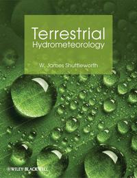 Terrestrial Hydrometeorology - W. Shuttleworth