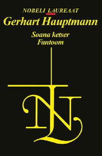 Soana ketser. Fantoom - Gerhart Hauptmann