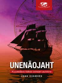 Unenäojaht. Kujuteldava Vaikse ookeani uurimine, John Dunmore audiobook. ISDN33585608