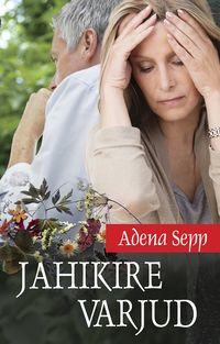 Jahikire varjud - Adena Sepp