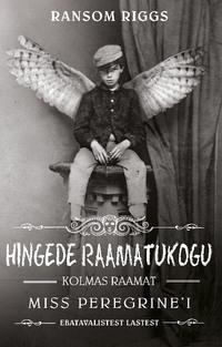 Hingede raamatukogu. Miss Peregrine′i ebatavaliste laste kolmas raamat - Ransom Riggs