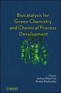 Biocatalysis for Green Chemistry and Chemical Process Development - Kazlauskas Romas