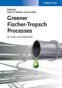 Greener Fischer-Tropsch Processes for Fuels and Feedstocks,  audiobook. ISDN33813534