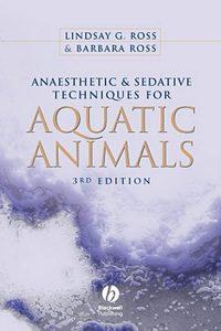 Anaesthetic and Sedative Techniques for Aquatic Animals - Ross Barbara