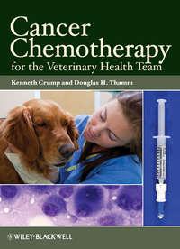 Cancer Chemotherapy for the Veterinary Health Team - Crump Kenneth