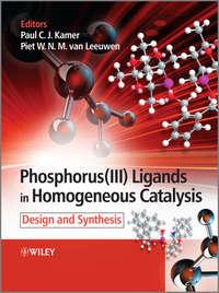 Phosphorus(III) Ligands in Homogeneous Catalysis. Design and Synthesis - Piet W. N. M. Leeuwen