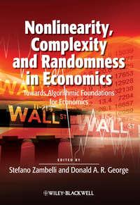 Nonlinearity, Complexity and Randomness in Economics. Towards Algorithmic Foundations for Economics - George Donald