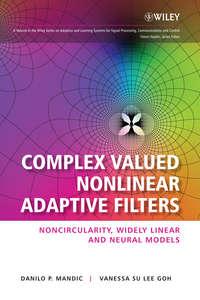 Complex Valued Nonlinear Adaptive Filters. Noncircularity, Widely Linear and Neural Models,  audiobook. ISDN33813878
