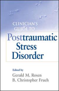 Clinicians Guide to Posttraumatic Stress Disorder - Frueh Christopher