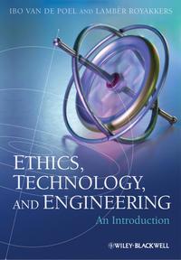 Ethics, Technology, and Engineering. An Introduction - Royakkers Lambèr