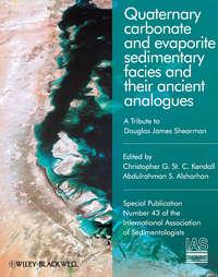 Quaternary Carbonate and Evaporite Sedimentary Facies and Their Ancient Analogues. A Tribute to Douglas James Shearman (Special Publication 43 of the IAS),  audiobook. ISDN33814150