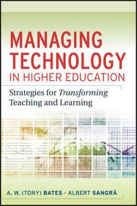 Managing Technology in Higher Education. Strategies for Transforming Teaching and Learning,  audiobook. ISDN33814166