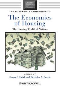 The Blackwell Companion to the Economics of Housing. The Housing Wealth of Nations - Smith Susan