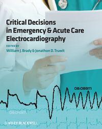 Critical Decisions in Emergency and Acute Care Electrocardiography - Truwit Jonathon