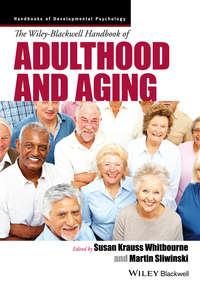 The Wiley-Blackwell Handbook of Adulthood and Aging - Sliwinski Martin