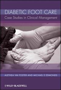 Diabetic Foot Care. Case Studies in Clinical Management - Foster Alethea