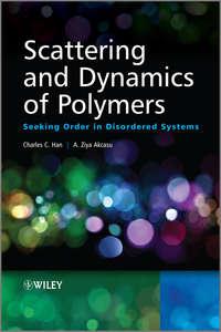 Scattering and Dynamics of Polymers. Seeking Order in Disordered Systems - Han Charles