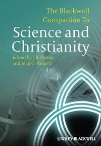 The Blackwell Companion to Science and Christianity - Stump J.