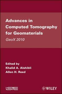 Advances in Computed Tomography for Geomaterials. GeoX 2010 - Alshibli Khalid