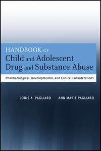 Handbook of Child and Adolescent Drug and Substance Abuse. Pharmacological, Developmental, and Clinical Considerations,  audiobook. ISDN33814822