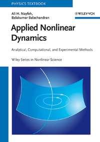 Applied Nonlinear Dynamics. Analytical, Computational and Experimental Methods - Balachandran Balakumar