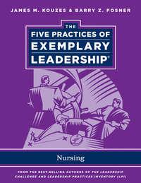 The Five Practices of Exemplary Leadership. Nursing, Джеймса Кузеса аудиокнига. ISDN33814982