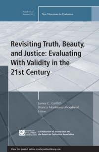 Revisiting Truth, Beauty,and Justice: Evaluating With Validity in the 21st Century. New Directions for Evaluation, Number 142,  audiobook. ISDN33815022