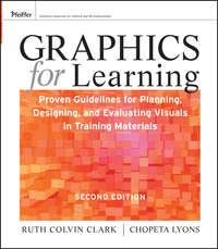 Graphics for Learning. Proven Guidelines for Planning, Designing, and Evaluating Visuals in Training Materials,  аудиокнига. ISDN33815182