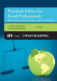 Practical Ethics for Food Professionals. Ethics in Research, Education and the Workplace - Ritson Christopher