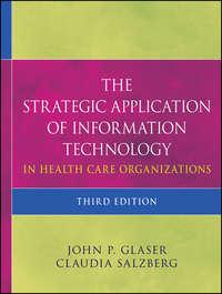 The Strategic Application of Information Technology in Health Care Organizations,  аудиокнига. ISDN33815238