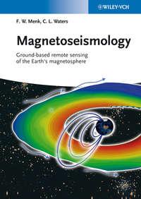 Magnetoseismology. Ground-based Remote Sensing of Earths Magnetosphere - Menk Frederick