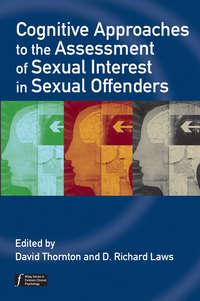 Cognitive Approaches to the Assessment of Sexual Interest in Sexual Offenders - Laws D.