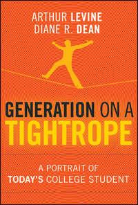 Generation on a Tightrope. A Portrait of Todays College Student - Dean Diane
