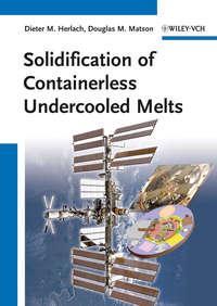Solidification of Containerless Undercooled Melts - Herlach Dieter