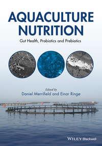 Aquaculture Nutrition. Gut Health, Probiotics and Prebiotics - Ringo Einar