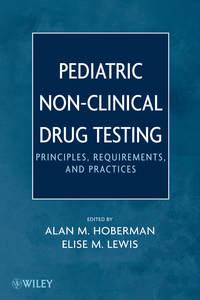 Pediatric Non-Clinical Drug Testing. Principles, Requirements, and Practice,  audiobook. ISDN33815574