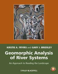 Geomorphic Analysis of River Systems. An Approach to Reading the Landscape,  аудиокнига. ISDN33815694