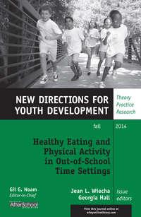Healthy Eating and Physical Activity in Out-of-School Time Settings. New Directions for Youth Development, Number 143,  аудиокнига. ISDN33815718