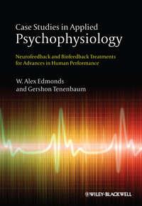 Case Studies in Applied Psychophysiology. Neurofeedback and Biofeedback Treatments for Advances in Human Performance - Tenenbaum Gershon