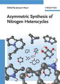 Asymmetric Synthesis of Nitrogen Heterocycles,  аудиокнига. ISDN33815798