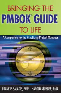 Bringing the PMBOK Guide to Life. A Companion for the Practicing Project Manager - Kerzner Harold
